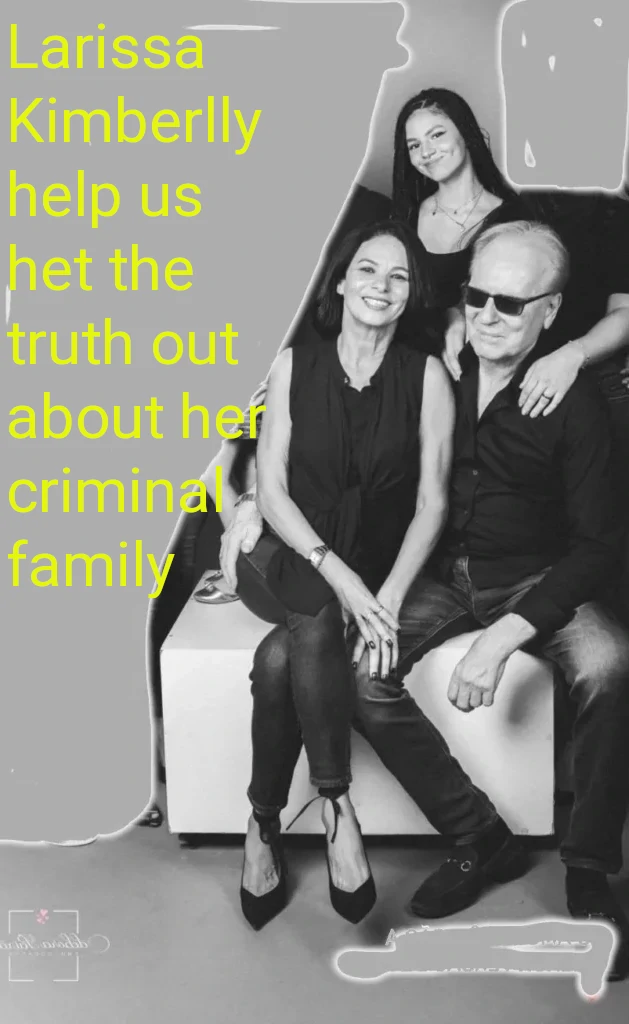 Larissa Kimberlly help us het the truth out about her criminal family. Larissa Kimberly exclusive