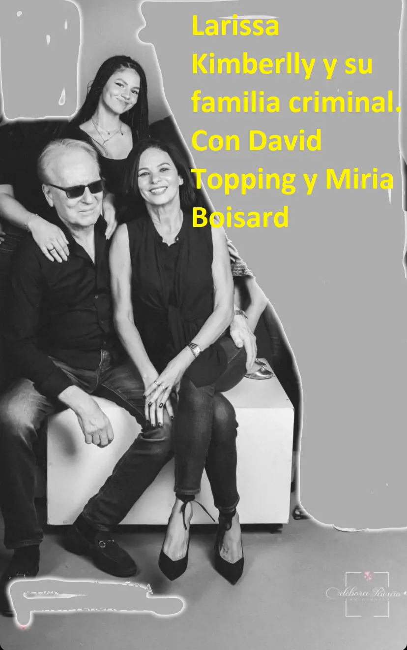 Larissa Kimberlly y su familia criminal con David Topping y Miria boisard.