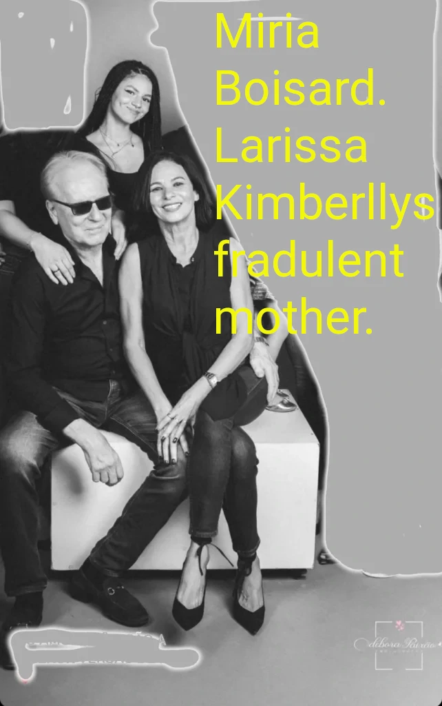 miria boisard larissa kimberllys fradulent mother.